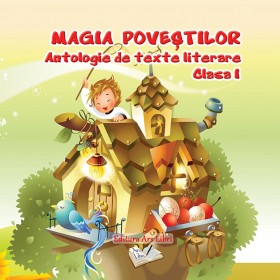 Magia poveștilor, Clasa I - Antologie de texte literare