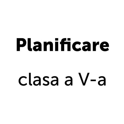 Planificare Educație Tehnologică și Aplicatii Practice pentru clasa a V-a