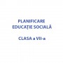 Planificare Educaţie socială clasa a VII-a