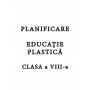 Planificare Educație plastică, clasa a VIII-a