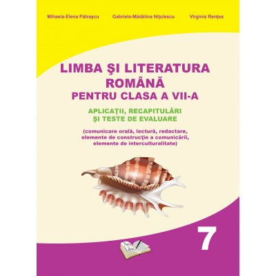 Limba şi literatura română pentru clasa a VII-a - aplicaţii, recapitulări şi teste de evaluare